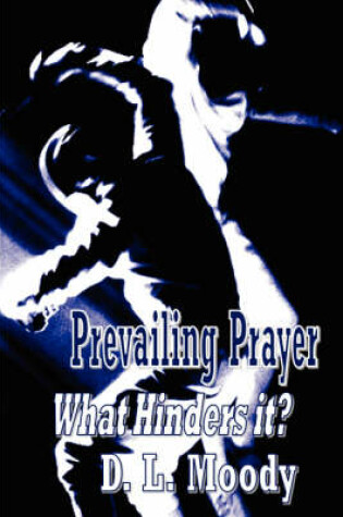 Cover of Prevailing Prayer - What Hinders It? (Christian Classics)