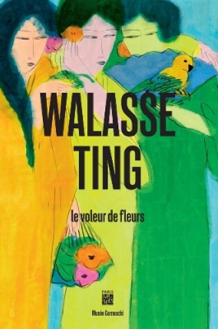 Cover of Walasse Ting: The Flower Thief