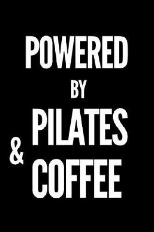 Cover of Powered by Pilates and Coffee