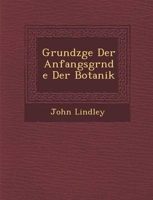 Book cover for Grundz GE Der Anfangsgr Nde Der Botanik