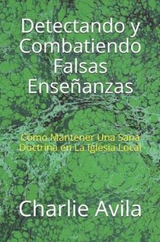 Cover of Detectando y Combatiendo Falsas Ensenanzas