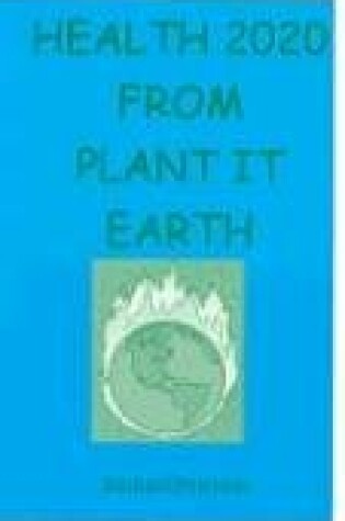 Cover of Health 2020 from Plant it Earth