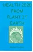 Book cover for Health 2020 from Plant it Earth