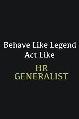 Book cover for Behave like Legend Act Like HR Generalist