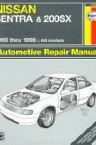 Cover of Nissan Sentra and 200SX (1995-98) Automotive Repair Manual