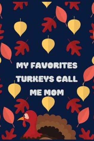 Cover of My favorites turkeys call me mom