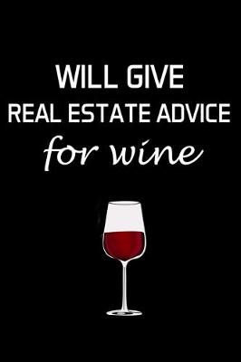 Book cover for Will Give Real Estate Advice for Wine