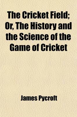 Book cover for The Cricket Field; Or, the History and the Science of the Game of Cricket