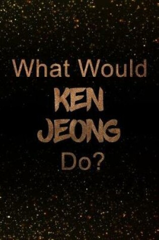 Cover of What Would Ken Jeong Do?