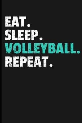 Book cover for Eat. Sleep. Volleyball. Repeat.