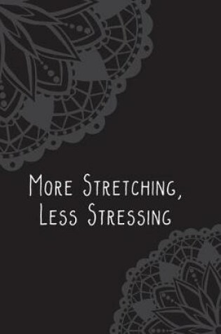 Cover of More Stretching, Less Stressing