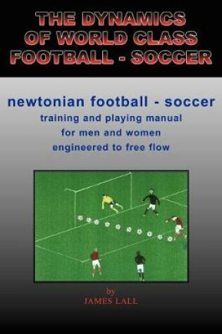 Cover of The Dynamics of World Class Football - Soccer