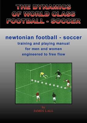 Book cover for The Dynamics of World Class Football - Soccer