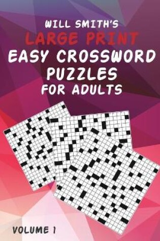 Cover of Will Smith Large Print Easy Crossword Puzzles For Adults - Volume 1