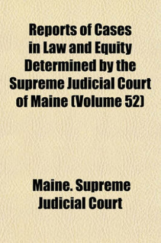 Cover of Reports of Cases in Law and Equity Determined by the Supreme Judicial Court of Maine Volume 52