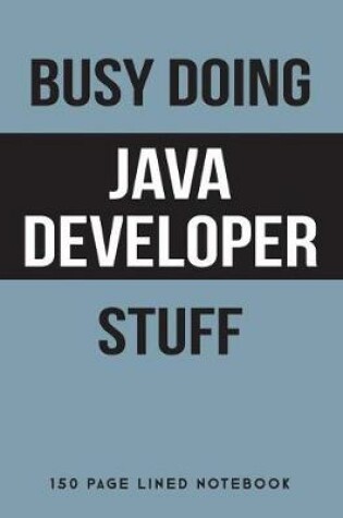 Cover of Busy Doing Java Developer Stuff