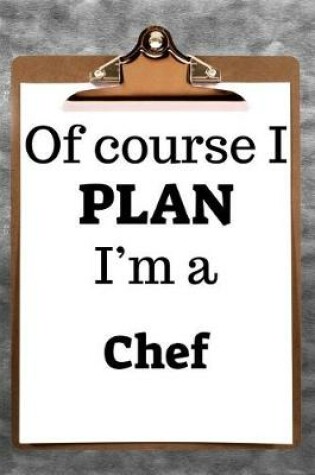 Cover of Of Course I Plan I'm a Chef