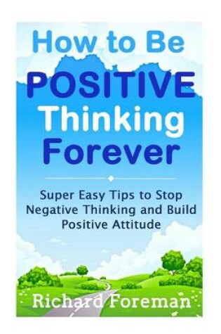 Cover of How to Be Positive Thinking Forever