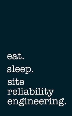 Book cover for eat. sleep. site reliability engineering. - Lined Notebook