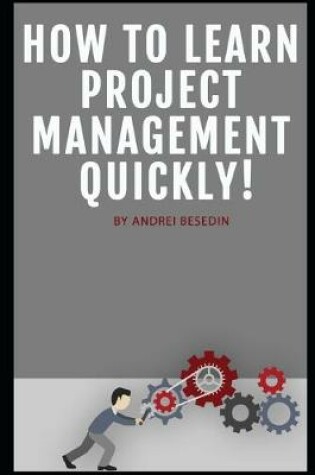 Cover of How To Learn Project Management Quickly!