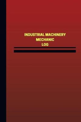 Cover of Industrial Machinery Mechanic Log (Logbook, Journal - 124 pages, 6 x 9 inches)