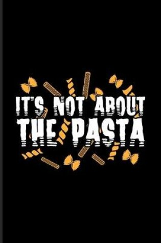 Cover of It's Not About The Pasta
