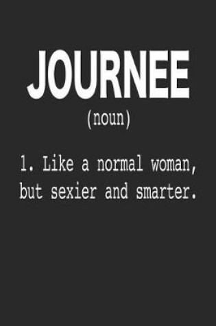 Cover of Journee (Noun) 1. Like a normal woman, but sexier and smarter