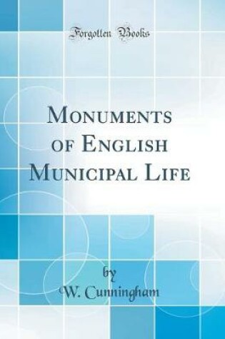 Cover of Monuments of English Municipal Life (Classic Reprint)