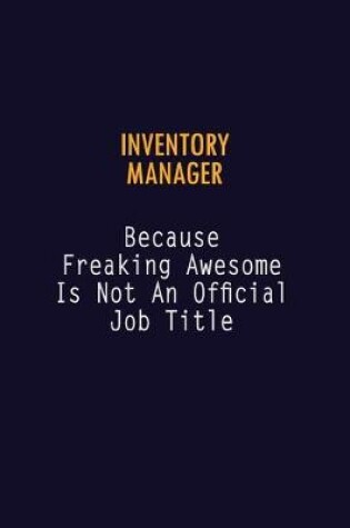 Cover of Inventory Manager Because Freaking Awesome is not An Official Job Title