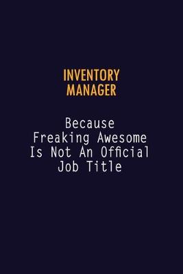 Book cover for Inventory Manager Because Freaking Awesome is not An Official Job Title