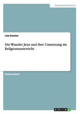 Book cover for Die Wunder Jesu und ihre Umsetzung im Religionsunterricht