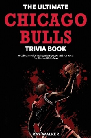 Cover of The Ultimate Chicago Bulls Trivia Book