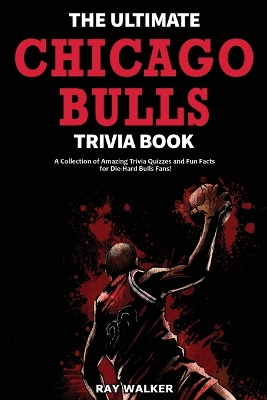 Book cover for The Ultimate Chicago Bulls Trivia Book