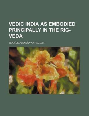 Book cover for Vedic India as Embodied Principally in the Rig-Veda