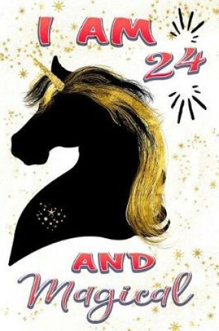 Cover of I Am 24 and Magical