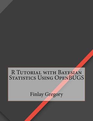 Book cover for R Tutorial with Bayesian Statistics Using Openbugs