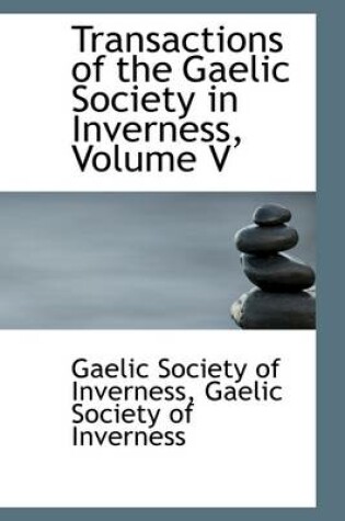 Cover of Transactions of the Gaelic Society in Inverness, Volume V