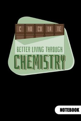 Book cover for Chocolate. Better living through chemistry. Notebook