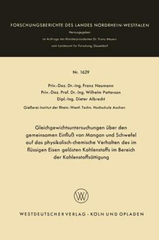 Cover of Gleichgewichtsuntersuchungen UEber Den Gemeinsamen Einfluss Von Mangan Und Schwefel Auf Das Physikalisch-Chemische Verhalten Des Im Flussigen Eisen Geloesten Kohlenstoffs Im Bereich Der Kohlenstoffsattigung