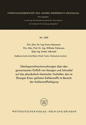 Cover of Gleichgewichtsuntersuchungen UEber Den Gemeinsamen Einfluss Von Mangan Und Schwefel Auf Das Physikalisch-Chemische Verhalten Des Im Flussigen Eisen Geloesten Kohlenstoffs Im Bereich Der Kohlenstoffsattigung