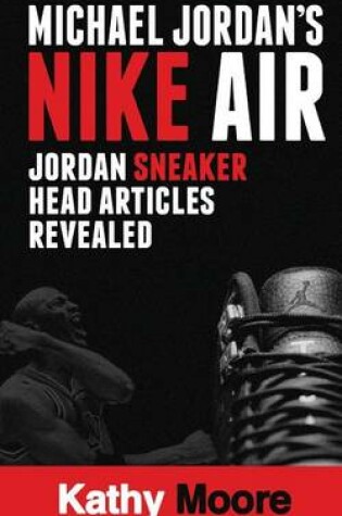 Cover of Michael Jordan?s Nike Air Jordan Sneaker Head Articles Revealed