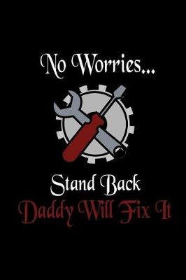 Book cover for No Worries Stand Back Daddy Will Fix It