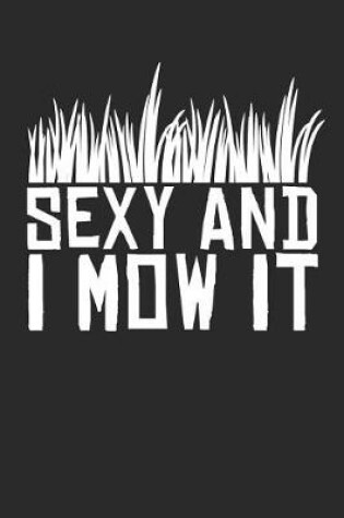 Cover of Sexy And I Mow It