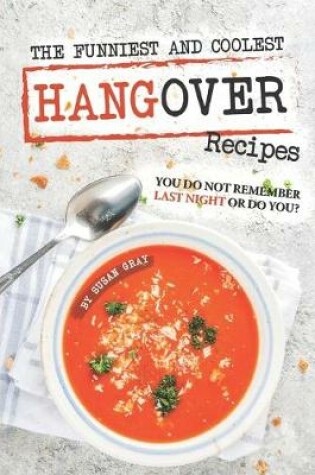 Cover of The Funniest and Coolest Hangover Recipes