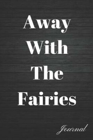 Cover of Away with the Fairies Journal