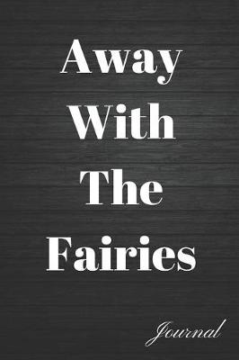 Book cover for Away with the Fairies Journal