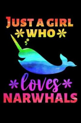 Cover of Just a Girl Who Loves Narwhals