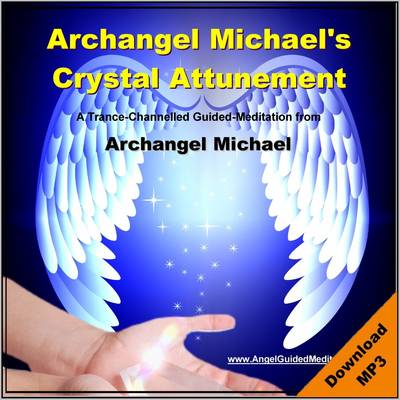 Book cover for Archangel Michael - Crystal Attunement - Guided Meditation