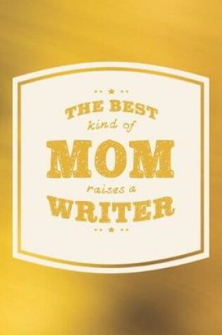 Cover of The Best Kind Of Mom Raises A Writer