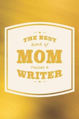 Book cover for The Best Kind Of Mom Raises A Writer